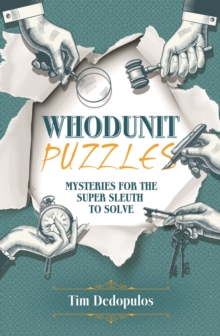 Whodunit Puzzles : Mysteries for the Super Sleuth to Solve