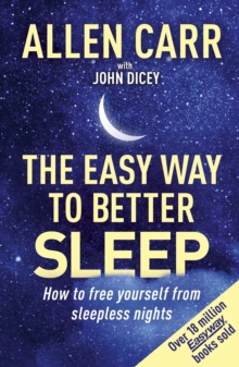 Allen Carr's Easy Way to Better Sleep : How to free yourself from sleepless nights