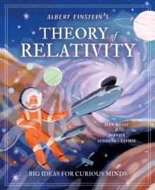 Albert Einstein's Theory of Relativity : Big Ideas for Curious Minds