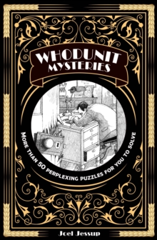 Whodunit Mysteries : More Than 50 Perplexing Puzzles for You to Solve