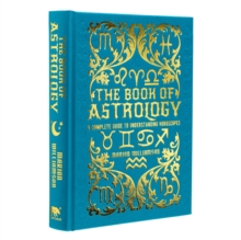 The Book of Astrology : A Complete Guide to Understanding Horoscopes
