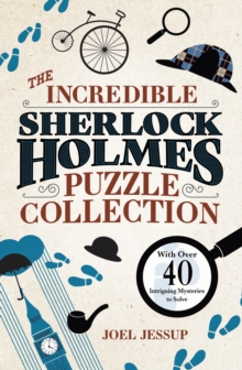 The Incredible Sherlock Holmes Puzzle Collection : With Over 40 Intriguing Mysteries To Solve