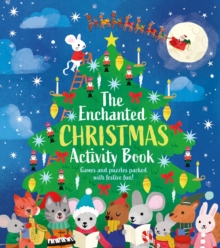 The Enchanted Christmas Activity Book : Games and Puzzles Packed with Festive Fun!