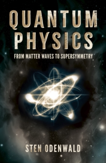 Quantum Physics : From matter waves to supersymmetry