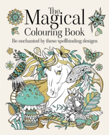 The Magical Colouring Book : Be enchanted by these spellbinding designs