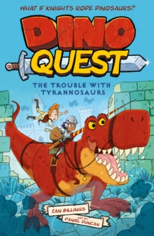 Dino Quest: The Trouble with Tyrannosaurs : What If Knights Rode Dinosaurs?