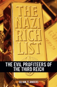 The Nazi Rich List : The Evil Profiteers of the Third Reich
