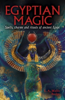 Egyptian Magic : Spells, charms and rituals of ancient Egypt