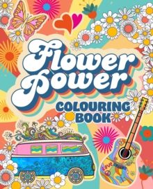 Flower Power Colouring Book : Over 45 Images