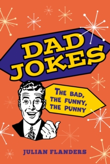 Dad Jokes : The Bad, The Funny, The Punny