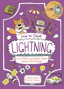 How to Catch Lightning and Other Incredible Ideas about Technology