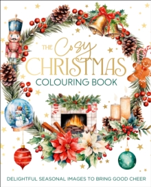 The Cosy Christmas Colouring Book : Delightful images for seasonal cheer