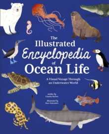 The Illustrated Encyclopedia of Ocean Life : A Visual Voyage Through an Underwater World