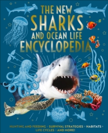 The New Sharks and Ocean Life Encyclopedia : Hunting and Feeding, Survival Strategies, Habitats, Life Cycles and More!