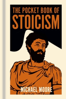 The Pocket Book of Stoicism : A Concise Introduction to Stoic Philosophy