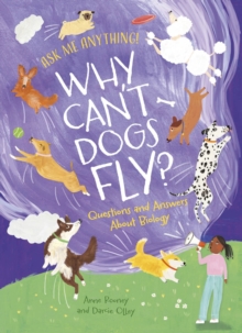 Why Can't Dogs Fly? : Questions and Answers About Biology