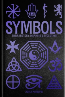 Symbols: Their History, Meaning & Evolution : Deluxe Slipcase Edition