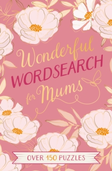 Wonderful Wordsearch For Mums : Over 150 Puzzles