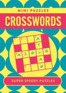 Mini Crosswords : 132 Super Speedy Puzzles