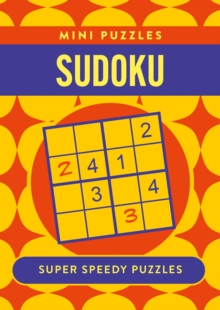 Mini Sudoku : Over 130 Super Speedy Puzzles