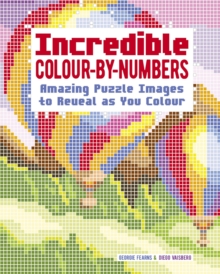 Incredible Colour-by-Numbers : Reveal the Mystery Images Within!