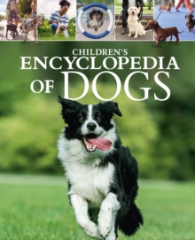 Children's Encyclopedia of Dogs : A Visual Guide to Dog Breeds, Pet Care and More!