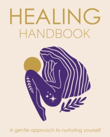 Healing Handbook : A gentle approach to nurturing yourself