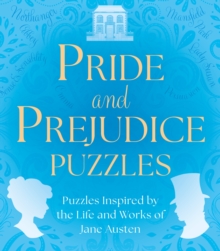 Pride and Prejudice Puzzles : Puzzles Inspired by the Life and Works of Jane Austen