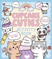 Cupcake Cuties Activity Book : Mazes, Spot the Difference, Dot-to-Dots... and More!