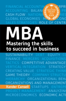 A Degree in a Book: MBA : Mastering the Skills to Succeed in Business