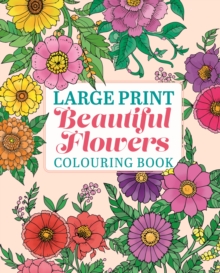Arcturus Publishing Ltd Large Print Beautiful Flowers Colouring Book