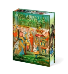 Alice's Adventures In Wonderland and Through the Looking Glass : Illustrated by Sir John Tenniel
