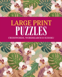 Large Print Puzzles : Crossword, Wordsearch & Sudoku