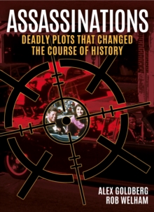 Assassinations : Deadly Plots that Changed the Course of History