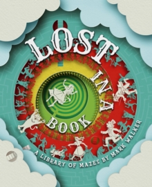 Lost in a Book : A Library of Mazes by Mark Walker
