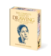 The Complete Guide to Drawing : Essential Skills for Every Artist