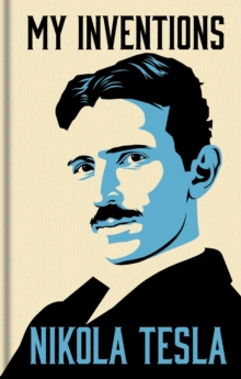 My Inventions: The Autobiography of Nikola Tesla : Gilded Pocket Edition