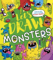 Let's Draw Monsters : A Step-by-Step Guide to Creating Monster Mayhem