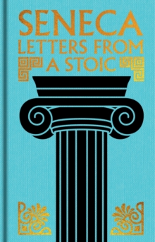 Seneca: Letters From A Stoic : Gilded Pocket Edition Seneca