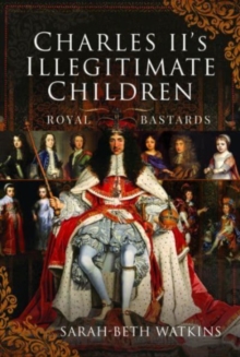 Charles II's Illegitimate Children : Royal Bastards