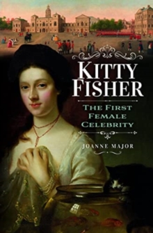 Kitty Fisher : The First Female Celebrity