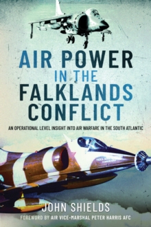 Air Power in the Falklands Conflict : An Operational Level Insight into Air Warfare in the South Atlantic