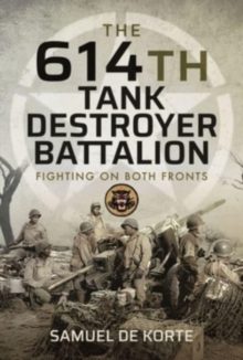 The 614th Tank Destroyer Battalion : Fighting on Both Fronts