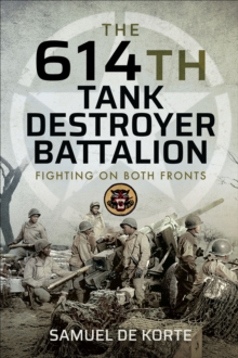 The 614th Tank Destroyer Battalion : Fighting on Both Fronts