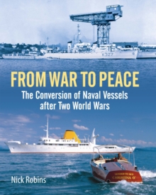 From War to Peace : The Conversion of Naval Vessels After Two World Wars