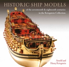 Historic Ship Models of the Seventeenth and Eighteenth Centuries : in the Kriegstein Collection