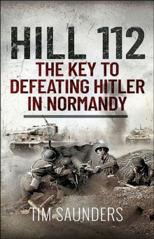 Hill 112: The Key to defeating Hitler in Normandy