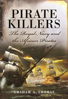 Pirate Killers : The Royal Navy and the African Pirates