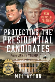 Protecting the Presidential Candidates : From JFK To Biden