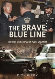The Brave Blue Line : 100 Years of Metropolitan Police Gallantry